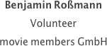 Benjamin Roßmann
Volunteer
movie members GmbH