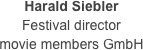 Harald Siebler 
Festival director
movie members GmbH