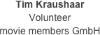 Tim Kraushaar
Volunteer
movie members GmbH